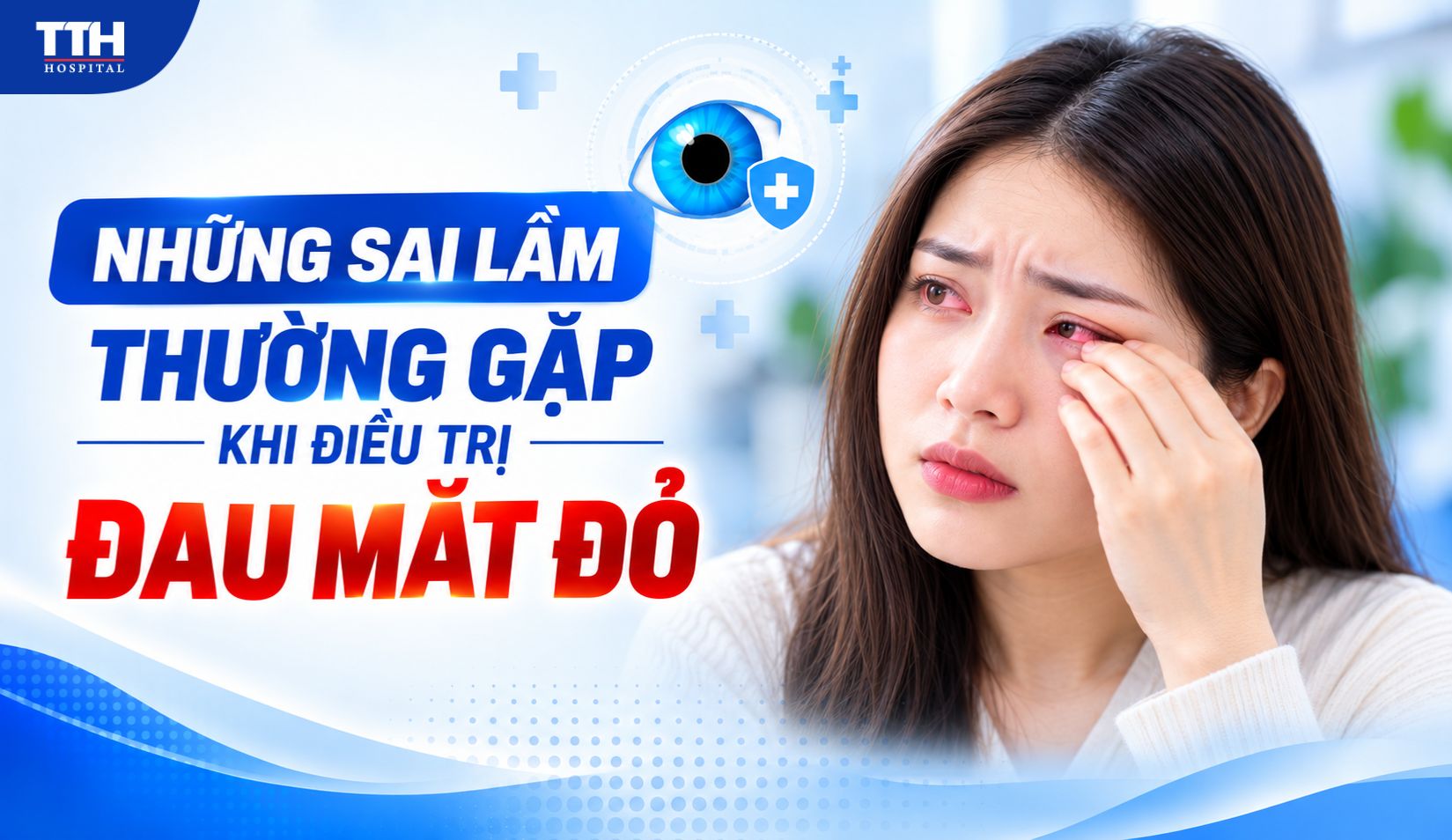 NHỮNG SAI LẦM THƯỜNG GẶP KHI ĐIỀU TRỊ ĐAU MẮT ĐỎ